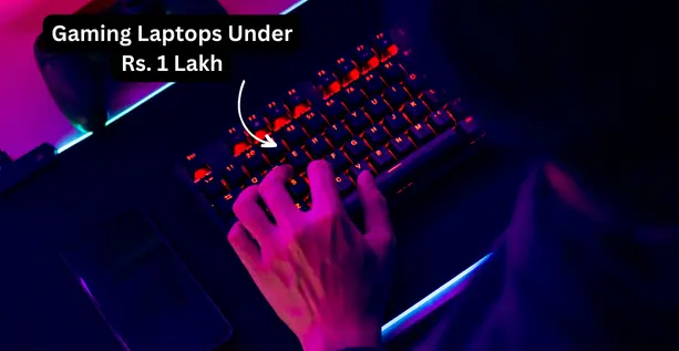 Best Gaming Laptops Under 1 Lakh in india 2024